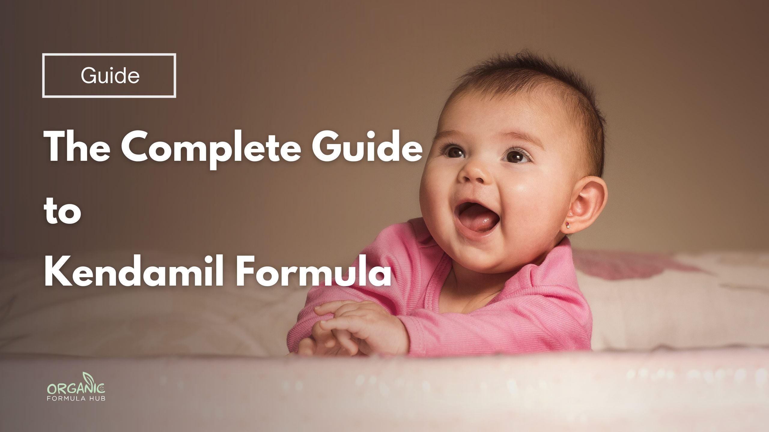 The Complete Kendamil Formula Guide: Classic, Organic, Goat & Comfort Compared
